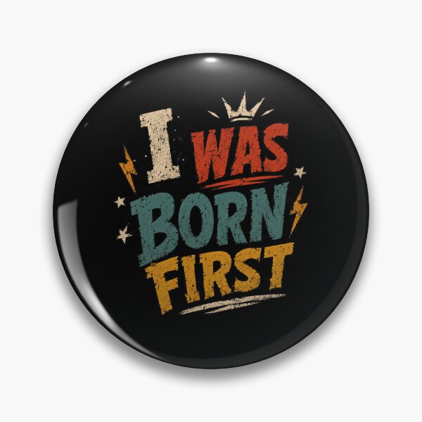 Item preview, I Was Born First Eldest Child Older Sibling Family Humor designed and sold by RetroMini2026.