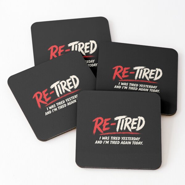 Item preview, Re-Tired I Was Tired Yesterday And I'm Tired Again Today Sleepy Humor Retirement designed and sold by RetroMini2026.