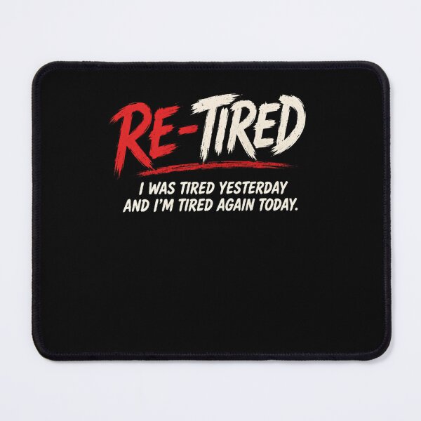 Item preview, Re-Tired I Was Tired Yesterday And I'm Tired Again Today Sleepy Humor Retirement designed and sold by RetroMini2026.