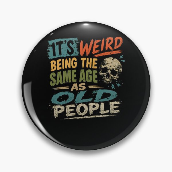 Item preview, It's Weird Being The Same Age As Old People Funny Senior Humor Birthday designed and sold by RetroMini2026.