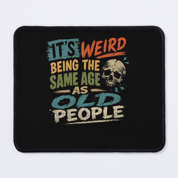 Item preview, It's Weird Being The Same Age As Old People Funny Senior Humor Birthday designed and sold by RetroMini2026.