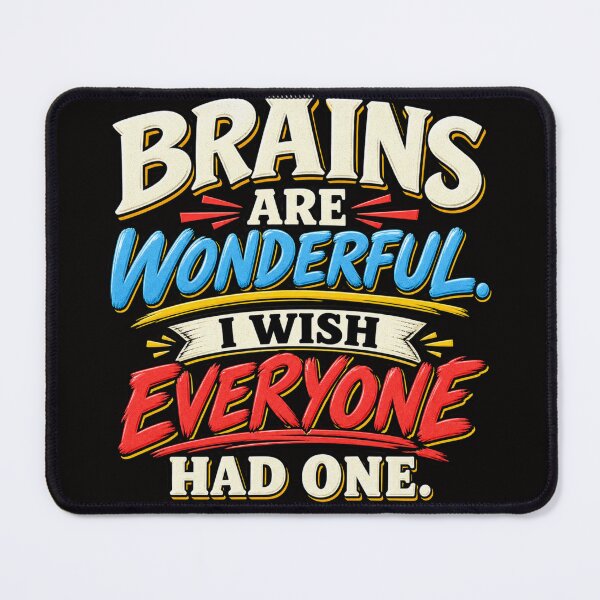 Item preview, Brains are Wonderful. I Wish Everyone had One. designed and sold by TheThinglings.