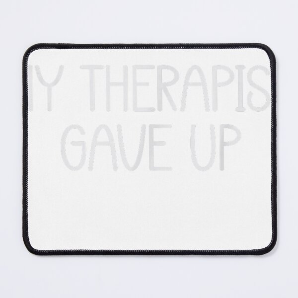 Item preview, My Therapist Gave Up Funny Mental Health Therapy Dark Humor T-Shirt designed and sold by MaLhari-Market.
