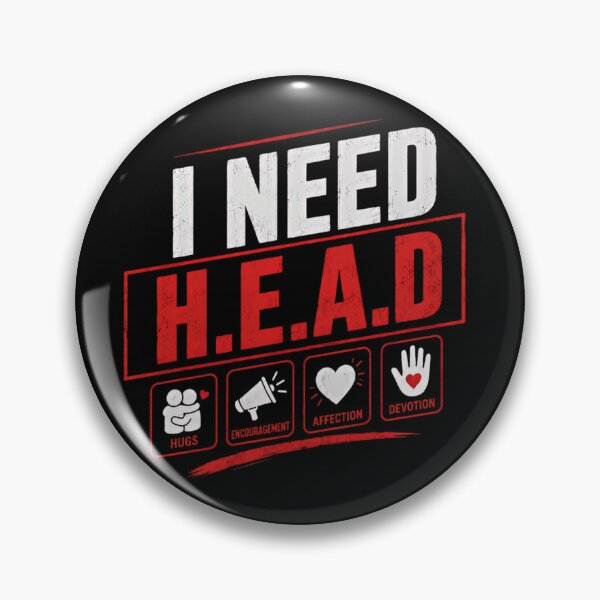 Item preview, I Need H.E.A.D Hugs Encouragement Affection Devotion Positive Relationship Humor designed and sold by JonesFlora2025.