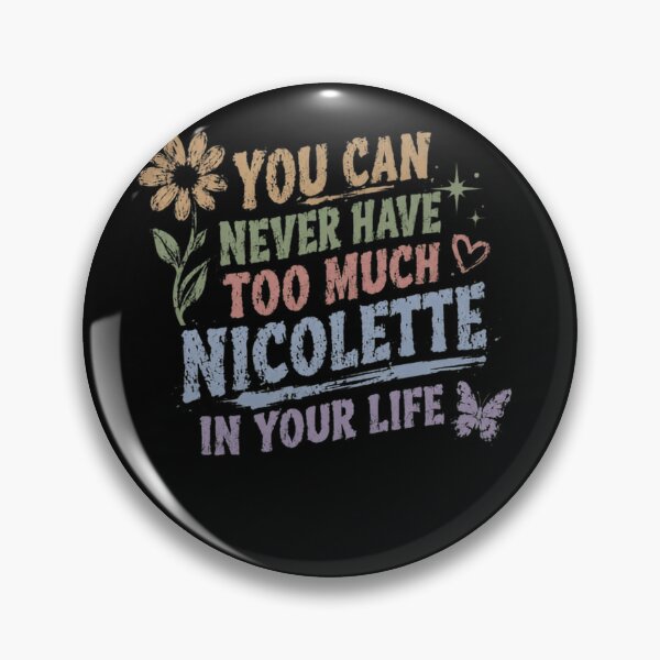 Item preview, You Can Never Have Too Much Nicolette In Your Life Custom Name Personalized Gift designed and sold by JonesFlora2025.