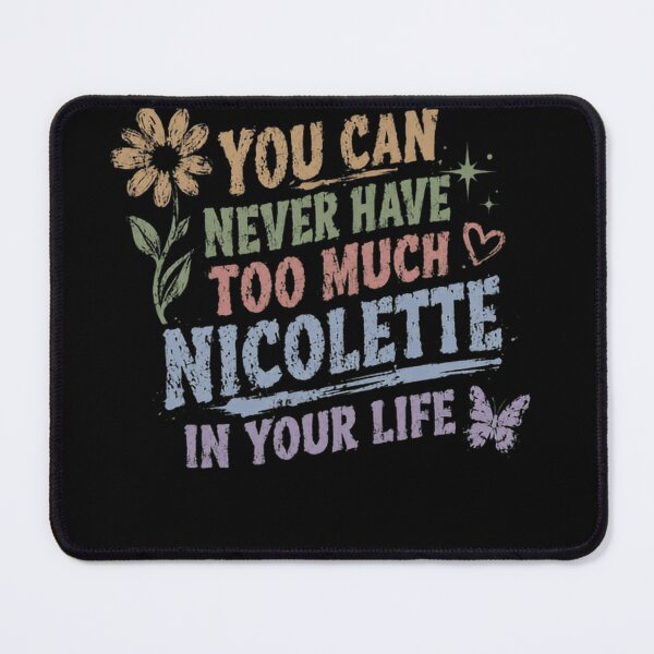 Item preview, You Can Never Have Too Much Nicolette In Your Life Custom Name Personalized Gift designed and sold by JonesFlora2025.