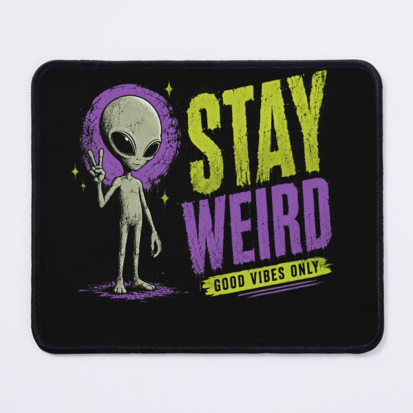 Item preview, Stay Weird Good Vibes Only Alien Extraterrestrial Unique Individual Weirdo designed and sold by JonesFlora2025.