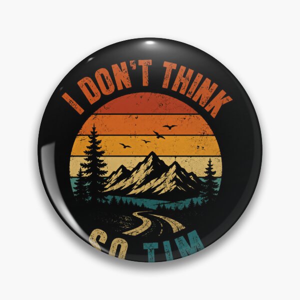 Item preview, I Don't Think So Tim Home Improvement Outdoor Mountain Adventure Quote designed and sold by JonesFlora2025.
