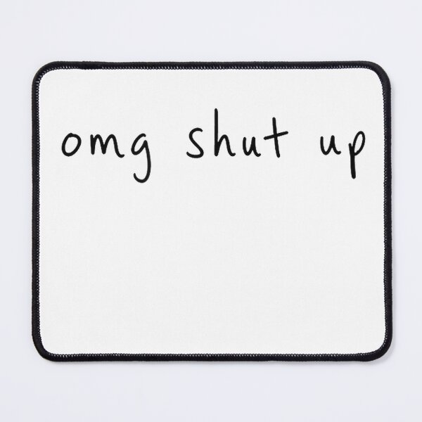 Item preview, OMG Shut Up Funny Sarcastic Saying Meme Humor Men Women T-Shirt designed and sold by Fr0y000.