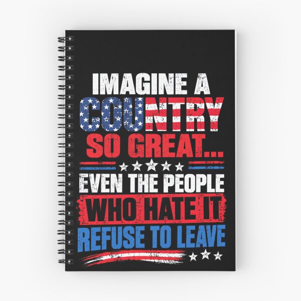 Item preview, Imagine A Country So Great... Even The People Who Hate It Refuse To Leave USA Patriot Conservative Pride designed and sold by JonesFlora2025.