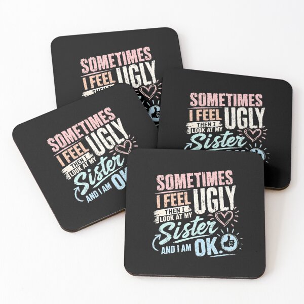 Item preview, Sometimes I Feel Ugly Then I Look At My Sister And I Am Ok Funny Sister Sibling Family Gift designed and sold by RetroMini2026.