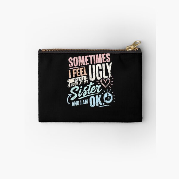 Item preview, Sometimes I Feel Ugly Then I Look At My Sister And I Am Ok Funny Sister Sibling Family Gift designed and sold by RetroMini2026.