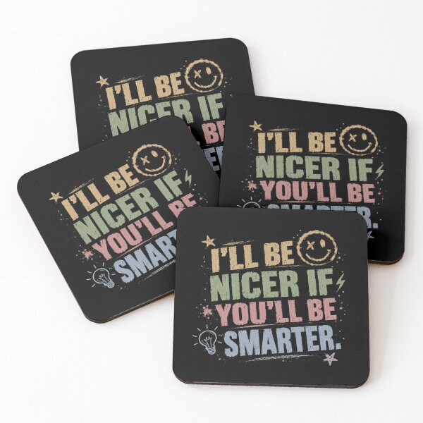 Item preview, I'll Be Nicer If You'll Be Smarter Sarcastic Humor Witty Quote designed and sold by HumansStuck12.