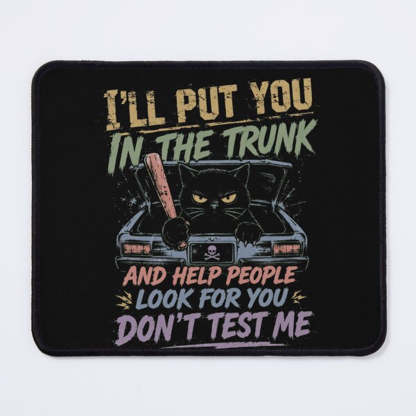Item preview, I'll Put You In The Trunk And Help People Look For You Don't Test Me Funny Grumpy Cat Sarcasm Humor designed and sold by HumansStuck12.