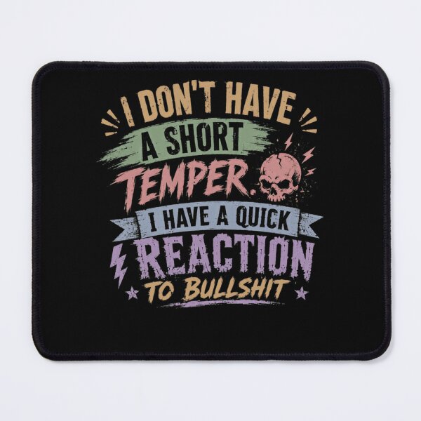 Item preview, I Don't Have A Short Temper I Have A Quick Reaction To Bullshit Funny Sarcastic Attitude designed and sold by HumansStuck12.