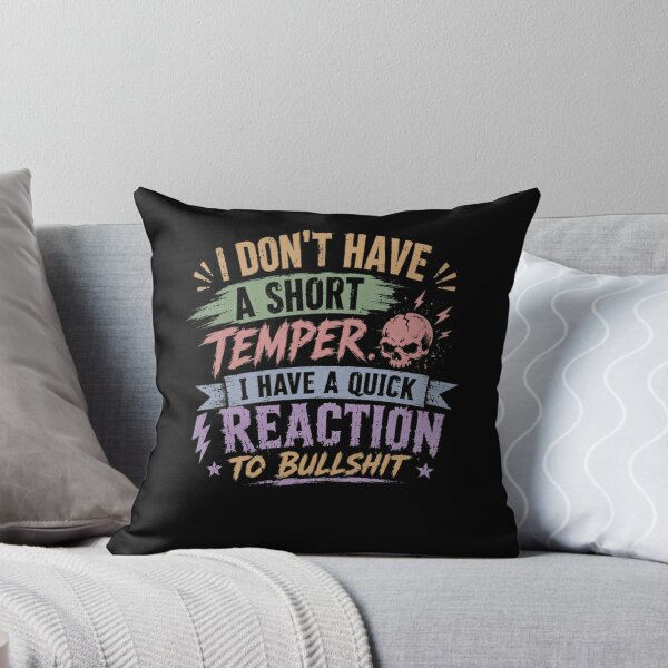 Item preview, I Don't Have A Short Temper I Have A Quick Reaction To Bullshit Funny Sarcastic Attitude designed and sold by HumansStuck12.