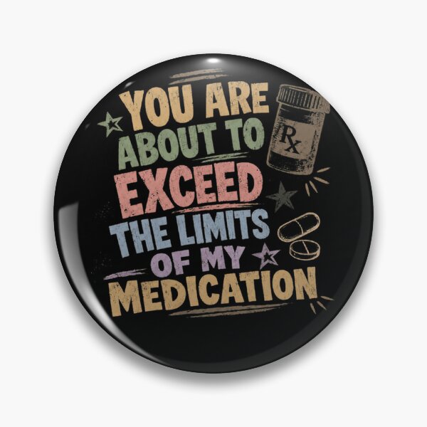 Item preview, You Are About To Exceed The Limits Of My Medication Sarcastic Frustration Humor designed and sold by HumansStuck12.