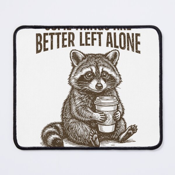 Item preview, Raccoon Coffee Some Things are Better Left Alone Like Me T-Shirt designed and sold by gidget-gadget.