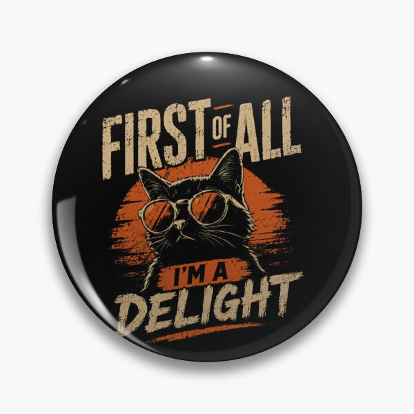 Item preview, First Of All I'm A Delight Sassy Cat Lover Pet Owner Funny Animal designed and sold by SkeletonsDanger.