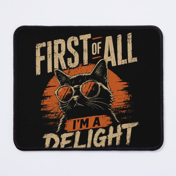 Item preview, First Of All I'm A Delight Sassy Cat Lover Pet Owner Funny Animal designed and sold by SkeletonsDanger.