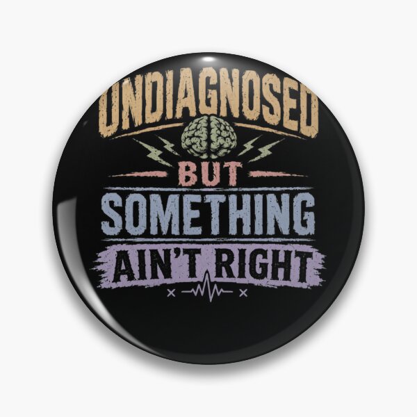 Item preview, Undiagnosed But Something Ain't Right Mental Health Humor Neurodivergent Awareness designed and sold by HumansStuck12.