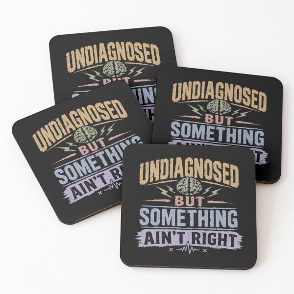 Item preview, Undiagnosed But Something Ain't Right Mental Health Humor Neurodivergent Awareness designed and sold by HumansStuck12.