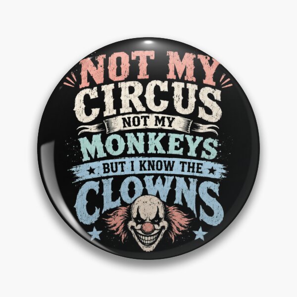Item preview, Not My Circus Not My Monkeys But I Know The Clowns Sarcastic Workplace Humor designed and sold by HumansStuck12.