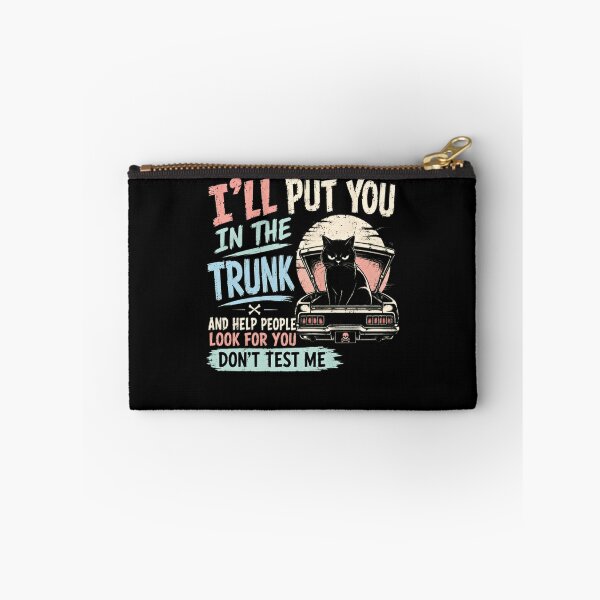 Item preview, I'll Put You In The Trunk And Help People Look For You Don't Test Me Sarcastic Cat Humor Lover designed and sold by HumansStuck12.