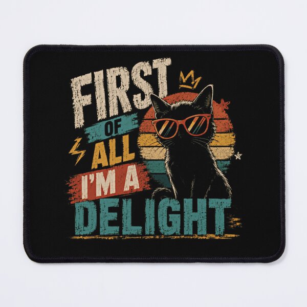 Item preview, First Of All I'm A Delight Cat Lover Pet Owner Gift designed and sold by SkeletonsDanger.