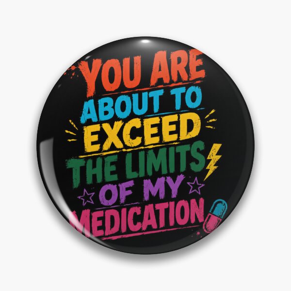 Item preview, You Are About To Exceed The Limits Of My Medication Funny Sarcastic Adult Humor designed and sold by HumansStuck12.