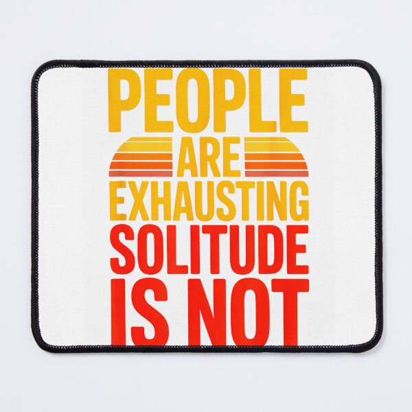 Item preview, People are Exhausting Solitude is Not Introvert T-Shirt designed and sold by Atros.