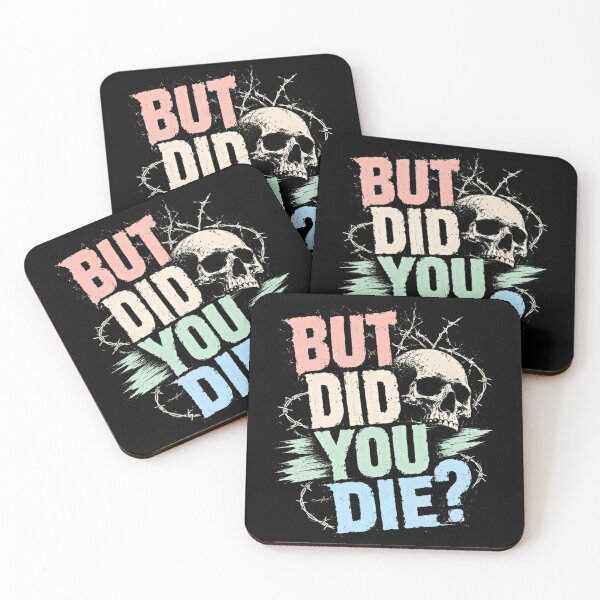 Item preview, But Did You Die? Sarcastic Humor Edgy Quote Meme designed and sold by HumansStuck12.