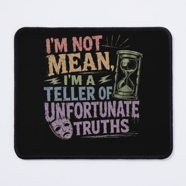 Item preview, I'm Not Mean, I'm A Teller Of Unfortunate Truths Sarcastic Personality Truth Teller designed and sold by HumansStuck12.