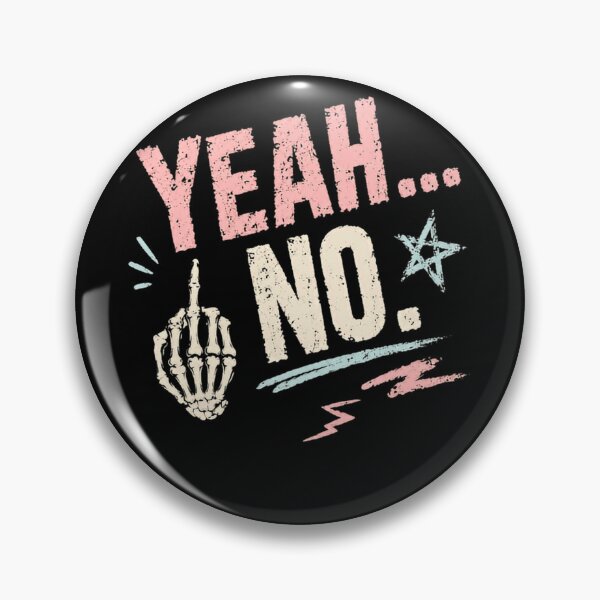 Item preview, Yeah... No. Sarcastic Attitude Humor Anti Social Introvert designed and sold by HumansStuck12.