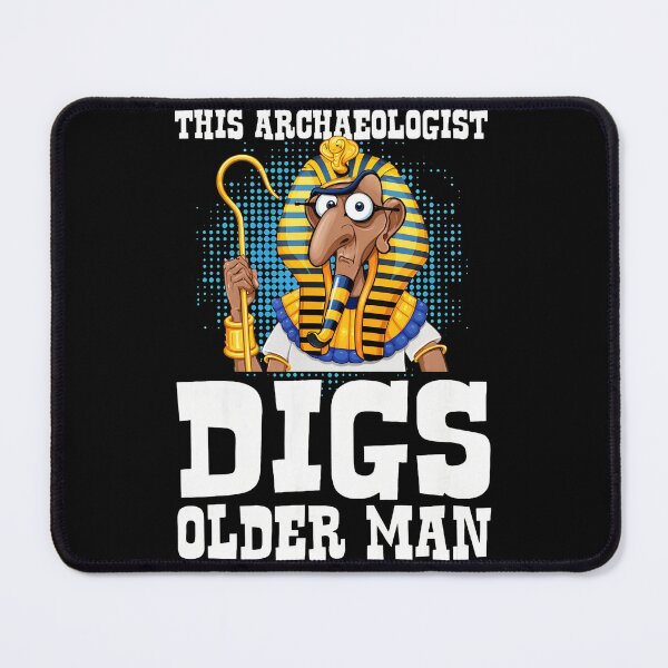 Item preview, Archaeologist Pharaoh Digs Older Man Humor designed and sold by cagleyn.