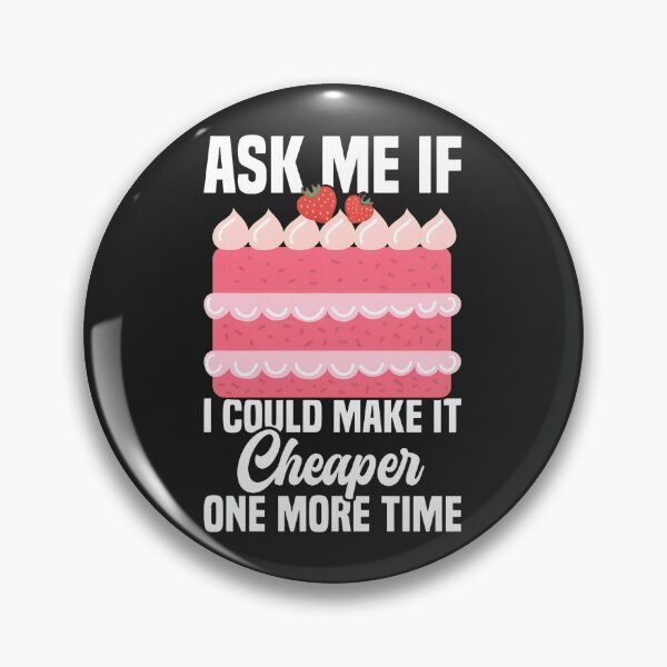 Item preview, Ask Me If I Could Make It Cheaper One More Time Cake designed and sold by javorpnmut.