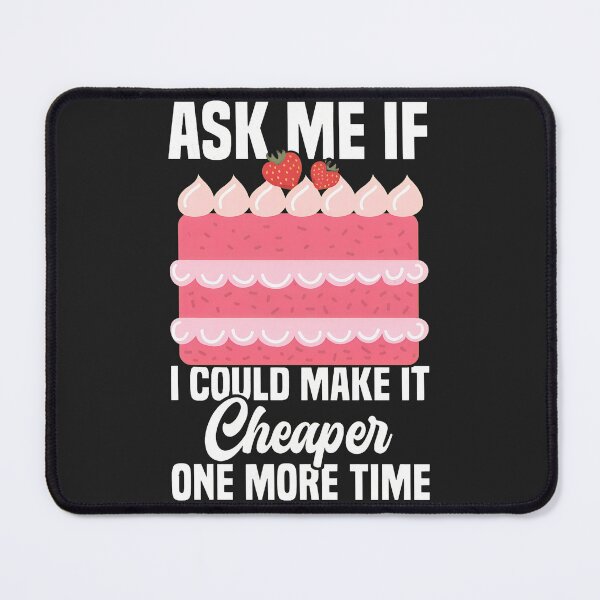 Item preview, Ask Me If I Could Make It Cheaper One More Time Cake designed and sold by javorpnmut.