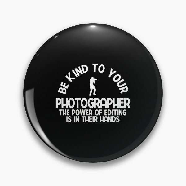 Item preview, Be Kind To Your Photographer Editing Power Design designed and sold by cagleyn.