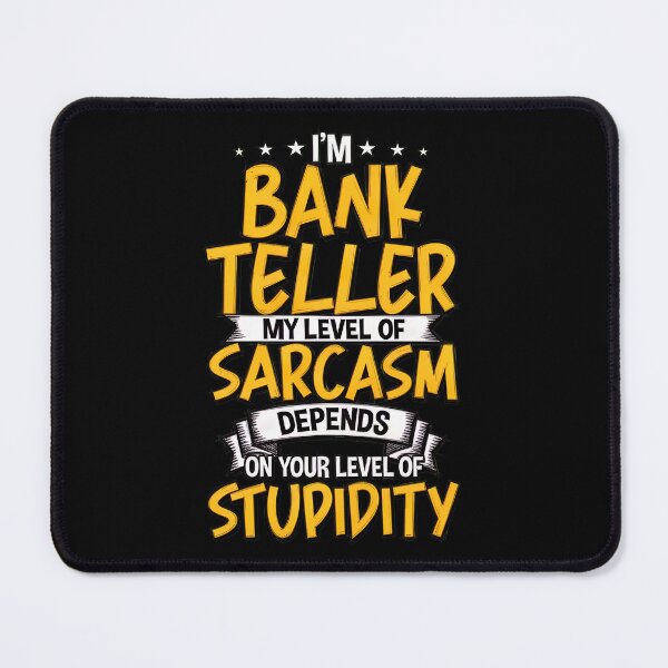 Item preview, Bank Teller Sarcasm Level Funny Quote Design designed and sold by strikeezkurthz.