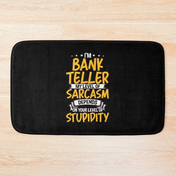 Item preview, Bank Teller Sarcasm Level Funny Quote Design designed and sold by strikeezkurthz.