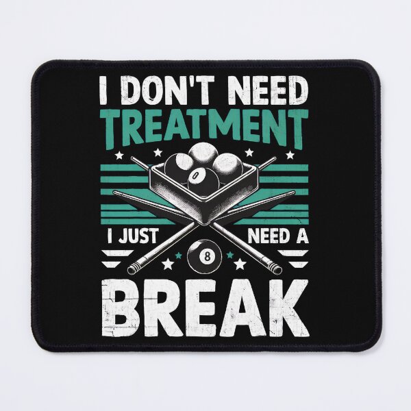 Item preview, Billiard Humor I Don't Need Treatment Just Break designed and sold by cagleyn.