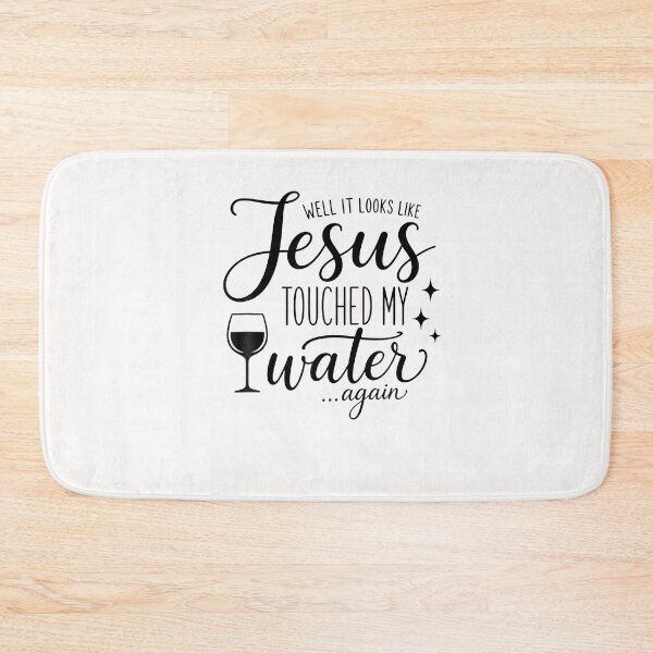 Item preview, Well It Looks Like Jesus Touched My Water ...again designed and sold by Krwasatoune.