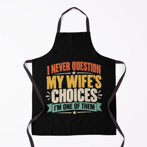 Item preview, I Never Question My Wifes Choices designed and sold by CelidaBonde.