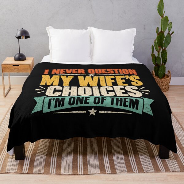 Item preview, I Never Question My Wifes Choices designed and sold by CelidaBonde.