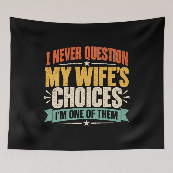 Item preview, I Never Question My Wifes Choices designed and sold by CelidaBonde.