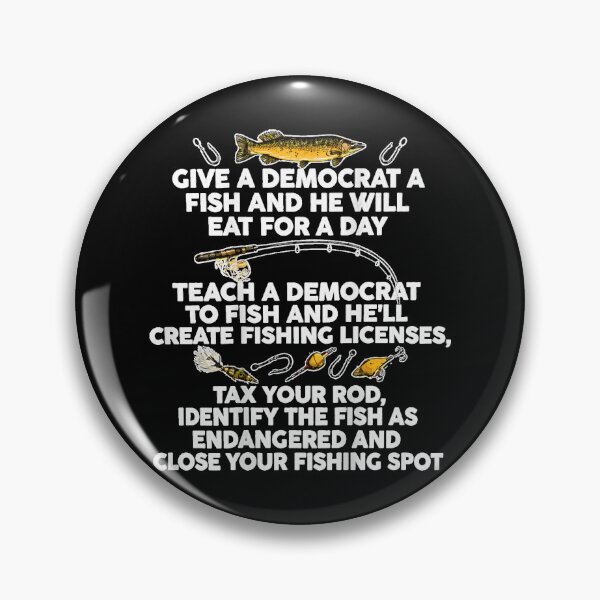 Item preview, Give A Democrat A Fish and He Will Eat for A Day Teach designed and sold by Capisedo.