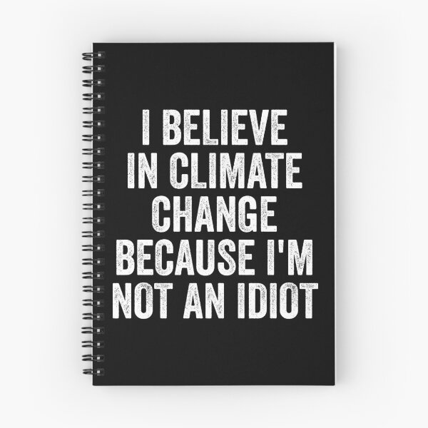 Item preview, I Believe in Climate Change Because I'm Not An idiot - Save Earth From Climate Change designed and sold by shileaavdy.