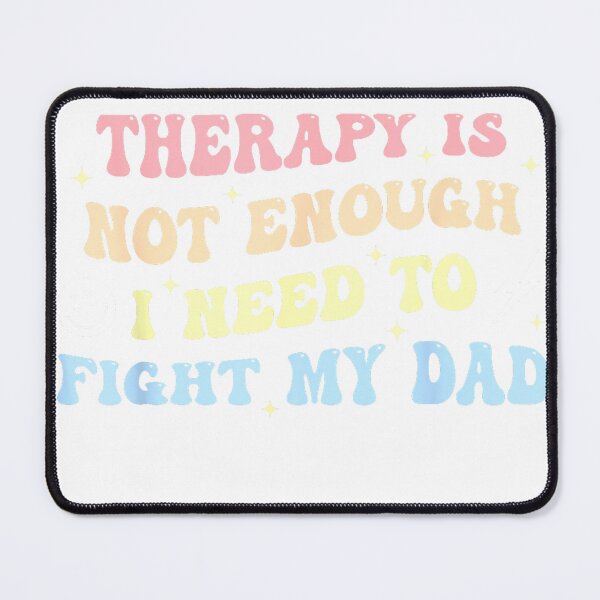 Item preview, Therapy Is Not Enough I Need To Fight My Dad T-Shirt designed and sold by Magoya Store ⭐⭐⭐⭐⭐.