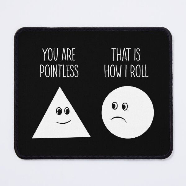 Item preview, You Are Pointless, That Is How I Roll - Funny Math Pun designed and sold by shileaavdy.
