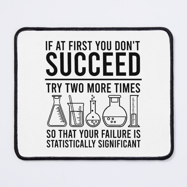 Item preview, If At First You Dont Succeed - Funny Statistics Science Pun designed and sold by shileaavdy.